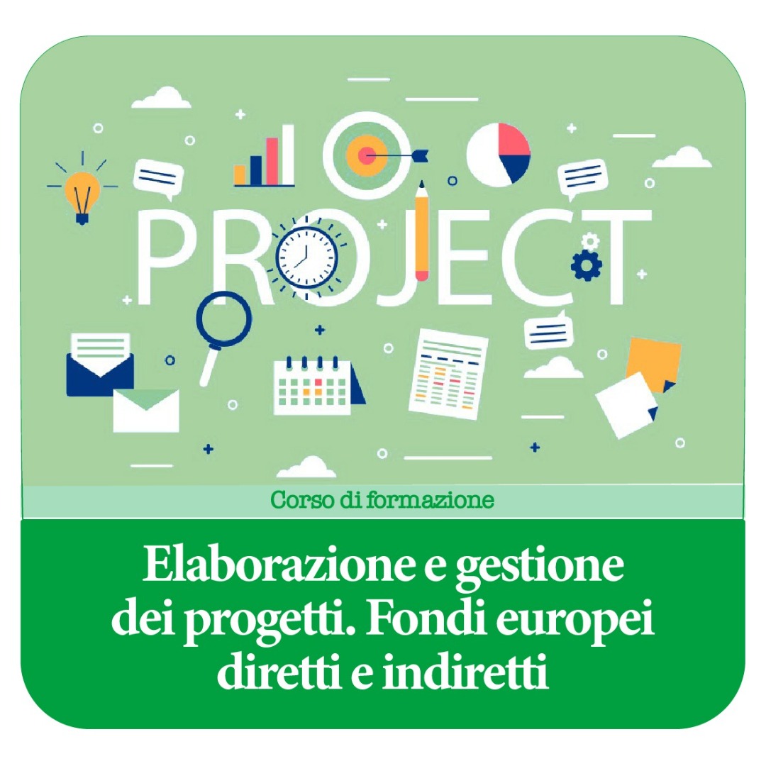 Elaborazione e gestione dei progetti, fondi europei diretti e indiretti
